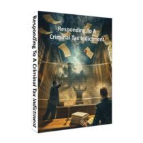 Responding to a Criminal Tax Indictment, Litigation Tool #10.004